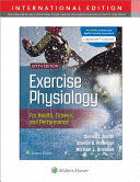 EXERCISE PHYSIOLOGY FOR HEALTH FITNESS AND PERFORMANCE. INTERNATIONAL EDITION. 6TH EDITION
