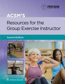ACSM'S RESOURCES FOR THE GROUP EXERCISE INSTRUCTOR. 2ND EDITION