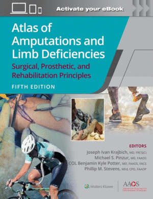 ATLAS OF AMPUTATIONS AND LIMB DEFICIENCIES. SURGICAL, PROSTHETIC, AND REHABILITATION PRINCIPLES. 5TH EDITION