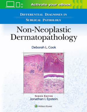 DIFFERENTIAL DIAGNOSES IN SURGICAL PATHOLOGY. NON-NEOPLASTIC DERMATOPATHOLOGY
