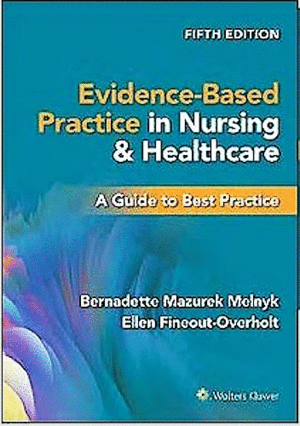 EVIDENCE-BASED PRACTICE IN NURSING & HEALTHCARE. A GUIDE TO BEST PRACTICE. INTERNATIONAL EDITION. 5TH EDITION