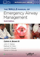 THE WALLS MANUAL OF EMERGENCY AIRWAY MANAGEMENT. 6TH EDITION