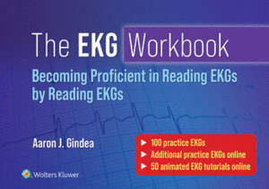 THE EKG WORKBOOK. BECOMING PROFICIENT IN READING EKGS BY READING EKGS
