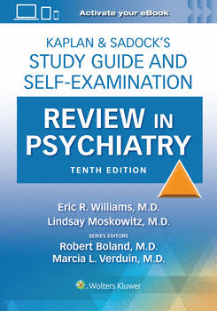 KAPLAN & SADOCK’S STUDY GUIDE AND SELF-EXAMINATION REVIEW IN PSYCHIATRY. 10TH EDITION
