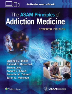 THE ASAM PRINCIPLES OF ADDICTION MEDICINE. 7TH EDITION