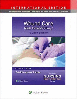 WOUND CARE MADE INCREDIBLY EASY! INTERNATIONAL EDITION. 4TH EDITION