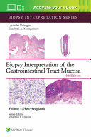 BIOPSY INTERPRETATION OF THE GASTROINTESTINAL TRACT MUCOSA VOLUME 1: NON-NEOPLASTIC. 4TH EDITION