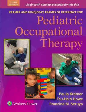 KRAMER AND HINOJOSA'S FRAMES OF REFERENCE FOR PEDIATRIC OCCUPATIONAL THERAPY. 5TH EDITION