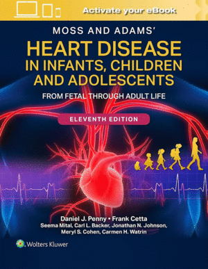 MOSS AND ADAMS' HEART DISEASE IN INFANTS, CHILDREN, AND ADOLESCENTS. FROM FETAL THROUGH ADULT LIFE