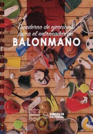 CUADERNO DE EJERCICIOS PARA EL ENTRENADOR DE BALONMANO (CAMPO COMPLETO)