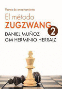 EL MTODO ZUGZWANG 2. PLANES DE ENTRENAMIENTO PARA EL JUGADOR DE AJEDREZ