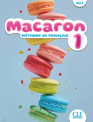 MACARON - NIVEAU A1.1 - LIVRE DE L'ÉLÈVE