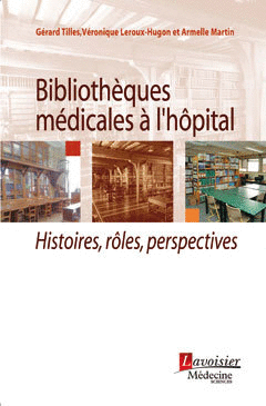 BIBLIOTHQUES MDICALES  L'HPITAL. HISTOIRES, RLES, PERSPECTIVES