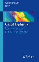 CRITICAL PSYCHIATRY. CONTROVERSIES AND CLINICAL IMPLICATIONS