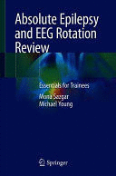 ABSOLUTE EPILEPSY AND EEG ROTATION REVIEW. ESSENTIALS FOR TRAINEES