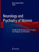 NEUROLOGY AND PSYCHIATRY OF WOMEN. A GUIDE TO GENDER-BASED ISSUES IN EVALUATION, DIAGNOSIS, AND TREA