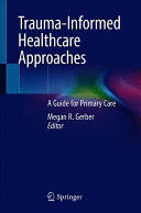 TRAUMA-INFORMED HEALTHCARE APPROACHES. A GUIDE FOR PRIMARY CARE