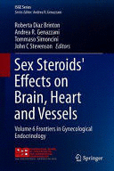 SEX STEROIDS EFFECTS ON BRAIN, HEART AND VESSELS. VOLUME 6 FRONTIERS IN GYNECOLOGICAL ENDOCRINOLOGY