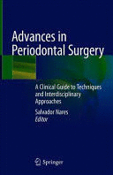 ADVANCES IN PERIODONTAL SURGERY. A CLINICAL GUIDE TO TECHNIQUES AND INTERDISCIPLINARY APPROACHES