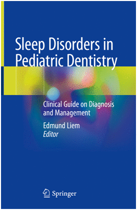 SLEEP DISORDERS IN PEDIATRIC DENTISTRY. CLINICAL GUIDE ON DIAGNOSIS AND MANAGEMENT