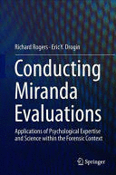 CONDUCTING MIRANDA EVALUATIONS. APPLICATIONS OF PSYCHOLOGICAL EXPERTISE AND SCIENCE WITHIN THE FORENSIC CONTEXT