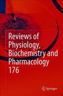 REVIEWS OF PHYSIOLOGY, BIOCHEMISTRY AND PHARMACOLOGY, VOL. 176
