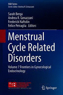 MENSTRUAL CYCLE RELATED DISORDERS. VOLUME 7 FRONTIERS IN GYNECOLOGICAL ENDOCRINOLOGY