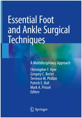 ESSENTIAL FOOT AND ANKLE SURGICAL TECHNIQUES. A MULTIDISCIPLINARY APPROACH.