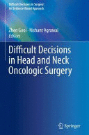 DIFFICULT DECISIONS IN HEAD AND NECK ONCOLOGIC SURGERY