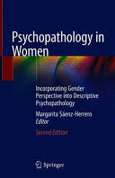 PSYCHOPATHOLOGY IN WOMEN. INCORPORATING GENDER PERSPECTIVE INTO DESCRIPTIVE PSYCHOPATHOLOGY. 2ND EDI