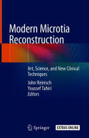 MODERN MICROTIA RECONSTRUCTION. ART, SCIENCE, AND NEW CLINICAL TECHNIQUES + EXTRAS ONLINE