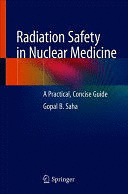 RADIATION SAFETY IN NUCLEAR MEDICINE. A PRACTICAL, CONCISE GUIDE