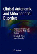 CLINICAL AUTONOMIC AND MITOCHONDRIAL DISORDERS. DIAGNOSIS, PREVENTION, AND TREATMENT FOR MIND-BODY WELLNESS