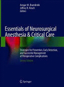 ESSENTIALS OF NEUROSURGICAL ANESTHESIA & CRITICAL CARE. STRATEGIES FOR PREVENTION, EARLY DETECTION, AND SUCCESSFUL MANAGEMENT OF PERIOPERATIVE COMPLIC