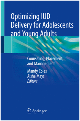 OPTIMIZING IUD DELIVERY FOR ADOLESCENTS AND YOUNG ADULTS. COUNSELING, PLACEMENT, AND MANAGEMENT