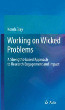 WORKING ON WICKED PROBLEMS. A STRENGTHS-BASED APPROACH TO RESEARCH ENGAGEMENT AND IMPACT