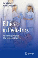 ETHICS IN PEDIATRICS. ACHIEVING EXCELLENCE WHEN HELPING CHILDREN. (SOFTCOVER)