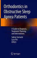 ORTHODONTICS IN OBSTRUCTIVE SLEEP APNEA PATIENTS. A GUIDE TO DIAGNOSIS, TREATMENT PLANNING, AND INTE