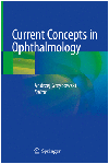 CURRENT CONCEPTS IN OPHTHALMOLOGY