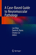 A CASE-BASED GUIDE TO NEUROMUSCULAR PATHOLOGY