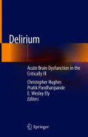 DELIRIUM. ACUTE BRAIN DYSFUNCTION IN THE CRITICALLY ILL