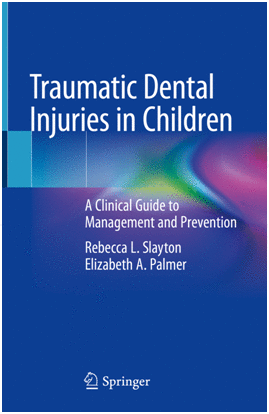 TRAUMATIC DENTAL INJURIES IN CHILDREN. A CLINICAL GUIDE TO MANAGEMENT AND PREVENTION. (SOFTCOVER)
