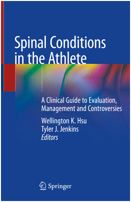 SPINAL CONDITIONS IN THE ATHLETE. A CLINICAL GUIDE TO EVALUATION, MANAGEMENT AND CONTROVERSIES