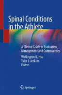 SPINAL CONDITIONS IN THE ATHLETE. A CLINICAL GUIDE TO EVALUATION, MANAGEMENT AND CONTROVERSIES. (SOFTCOVER)