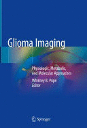 GLIOMA IMAGING. PHYSIOLOGIC, METABOLIC, AND MOLECULAR APPROACHES