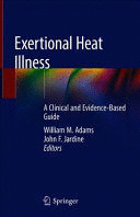 EXERTIONAL HEAT ILLNESS. A CLINICAL AND EVIDENCE-BASED GUIDE