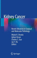 KIDNEY CANCER. RECENT ADVANCES IN SURGICAL AND MOLECULAR PATHOLOGY