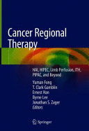 CANCER REGIONAL THERAPY. HAI, HIPEC, LIMB PERFUSION, ITH, PIPAC, AND BEYOND