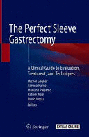 THE PERFECT SLEEVE GASTRECTOMY. A CLINICAL GUIDE TO EVALUATION, TREATMENT, AND TECHNIQUES + EXTRAS ONLINE