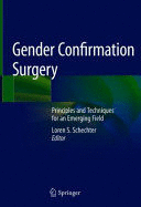 GENDER CONFIRMATION SURGERY. PRINCIPLES AND TECHNIQUES FOR AN EMERGING FIELD